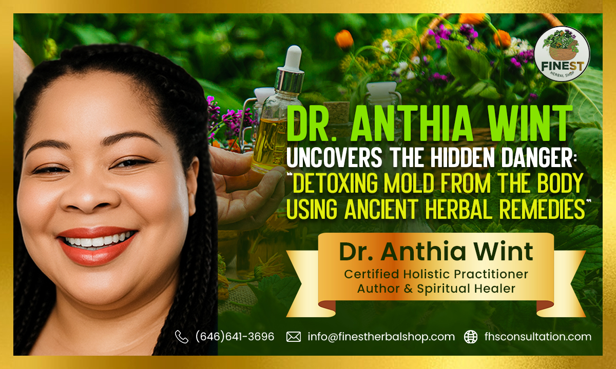 Dr. Anthia Wint Uncovers the Hidden Danger: Detoxing Mold from the Body Using Ancient Herbal Remedies